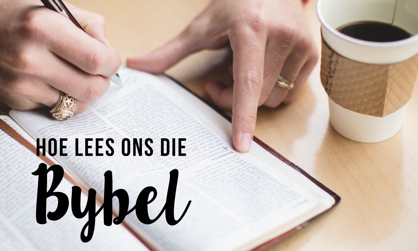 Read more about the article 3. Hoe lees ons die Bybel?